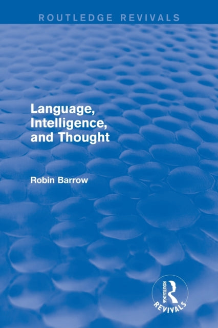 Book cover of: Language, Intelligence, and Thought. By: Robin Barrow