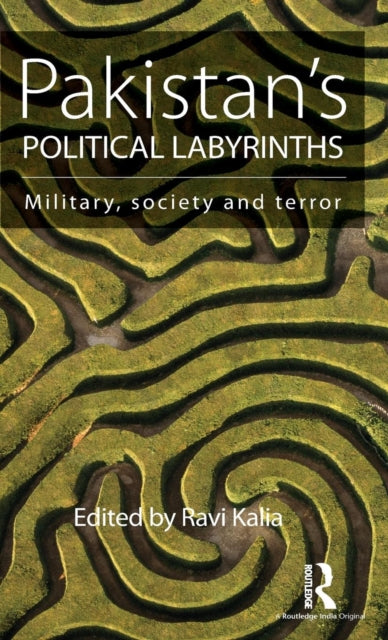 Book cover of: Pakistan’s Political Labyrinths. By: Ravi Prof Kalia