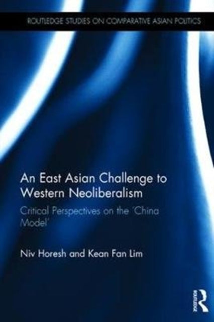 Book cover of: East Asian Challenge to Western Neoliberalism. By: Niv Horesh