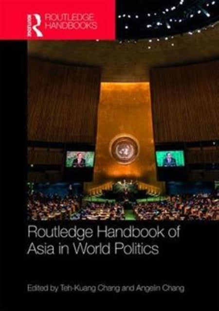 Book cover of: Routledge Handbook of Asia in World Politics. By: Teh-Kuang Chang