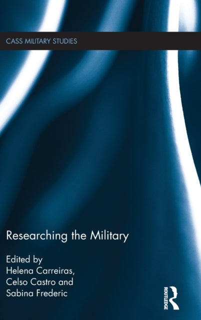 Book cover of: Researching the Military. By: Helena Carreiras