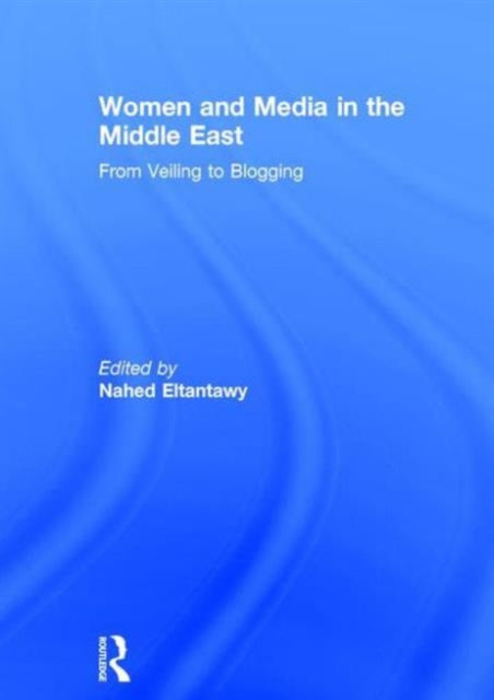 Book cover of: Women and Media in the Middle East