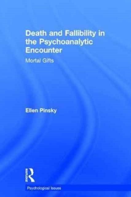Book cover of: Death and Fallibility in the Psychoanalytic Encounter. By: Ellen Pinsky