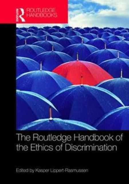 Book cover of: Routledge Handbook of the Ethics of Discrimination. By: Kasper Lippert-Rasmussen