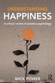 Book cover of: Understanding Happiness. By: Mick Power