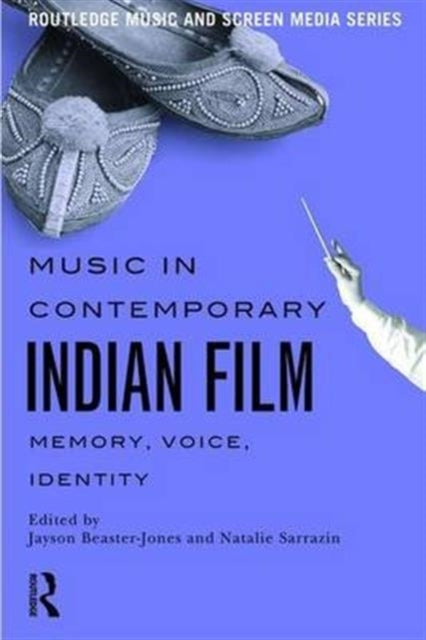 Book cover of: Music in Contemporary Indian Film. By: Jayson Beaster-Jones