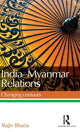 Book cover of: India--Myanmar Relations. By: Rajiv Bhatia