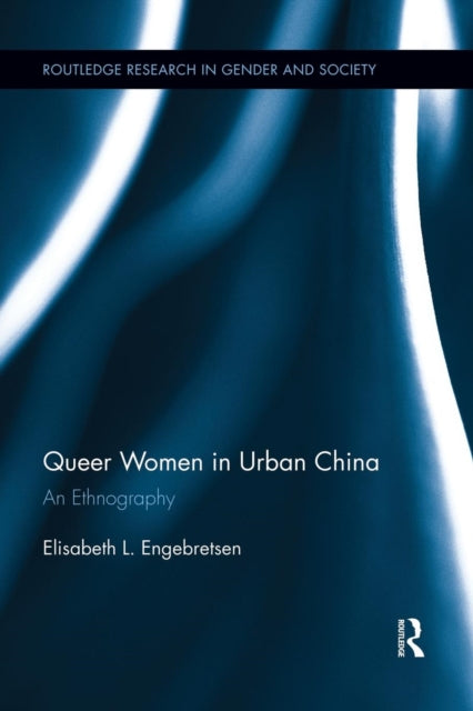 Book cover of: Queer Women in Urban China. By: Elisabeth L. Engebretsen