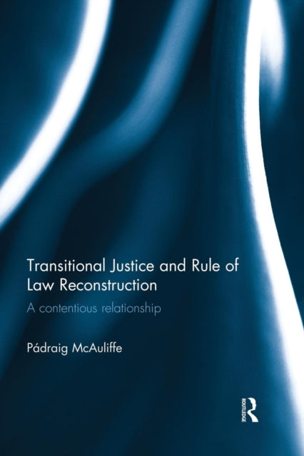 Book cover of: Transitional Justice and Rule of Law Reconstruction. By: Padraig McAuliffe