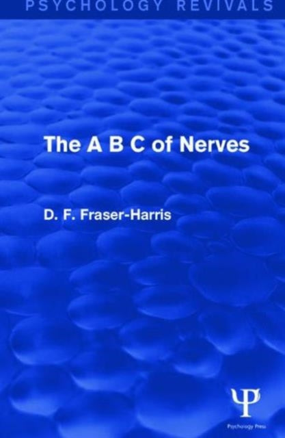 Book cover of: A B C of Nerves (Psychology Revivals). By: D. F. Fraser-Harris