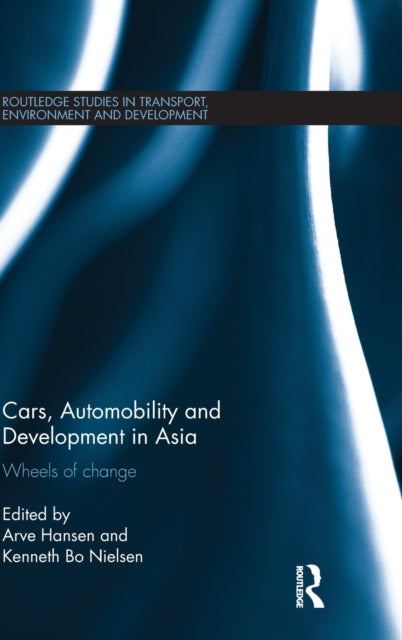 Book cover of: Cars, Automobility and Development in Asia. By: Arve Hansen
