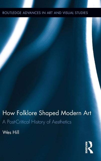Book cover of: How Folklore Shaped Modern Art. By: Wes Hill