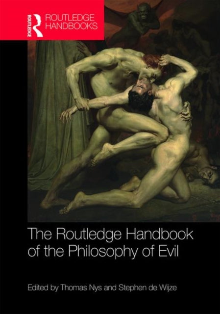 Book cover of: Routledge Handbook of the Philosophy of Evil. By: Thomas Nys