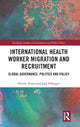 Book cover of: International Health Worker Migration and Recruitment. By: Nicola Yeates