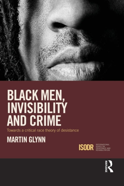 Book cover of: Black Men, Invisibility and Crime. By: Martin Glynn