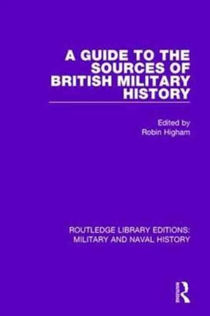 Book cover of: Guide to the Sources of British Military History. By: Robin D. S. Higham