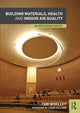 Book cover of: Building Materials, Health and Indoor Air Quality. By: Tom Woolley