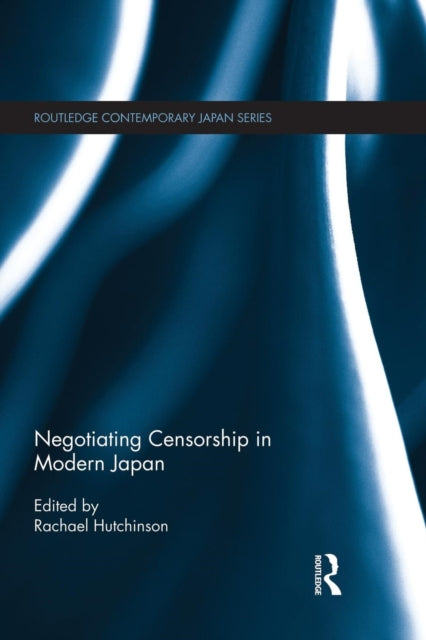 Book cover of: Negotiating Censorship in Modern Japan. By: Rachael Hutchinson