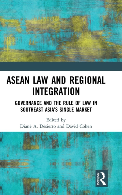 Book cover of: ASEAN Law and Regional Integration. By: Diane A. Desierto