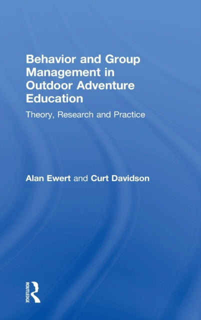 Book cover of: Behavior and Group Management in Outdoor Adventure Education. By: Alan Ewert