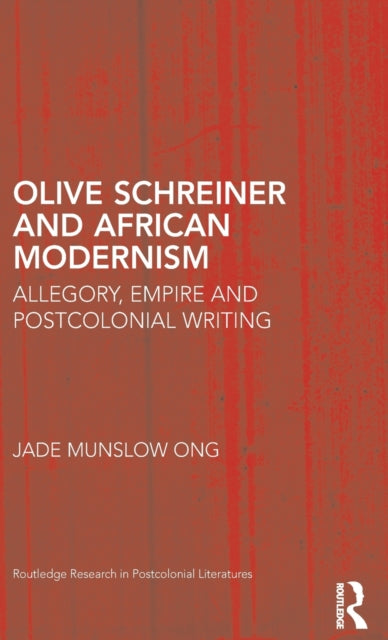 Book cover of: Olive Schreiner and African Modernism. By: Jade Munslow Ong