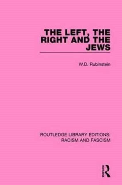 Book cover of: Left, the Right and the Jews. By: W. D. Rubinstein