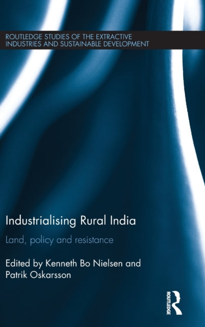 Book cover of: Industrialising Rural India. By: Kenneth Bo Nielsen