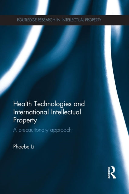 Book cover of: Health Technologies and International Intellectual Property Law. By: Phoebe Li
