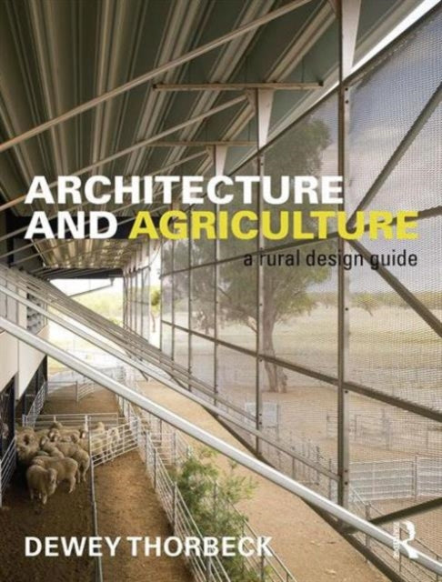 Book cover of: Architecture and Agriculture. By: Dewey Thorbeck