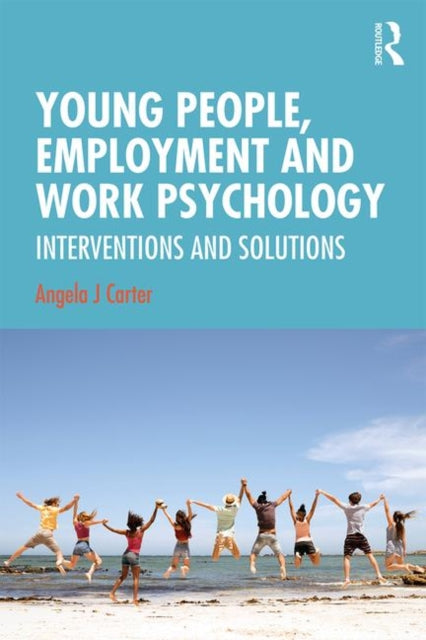 Book cover of: Young People, Employment and Work Psychology. By: Angela Carter