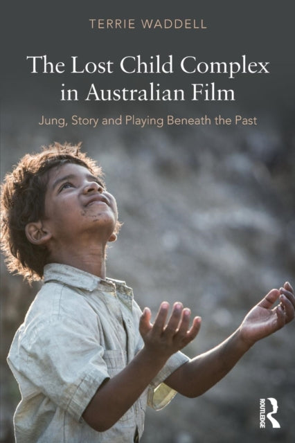 Book cover of: Lost Child Complex in Australian Film. By: Terrie Waddell