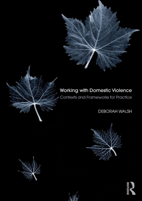 Book cover of: Working with Domestic Violence. By: Deborah Walsh