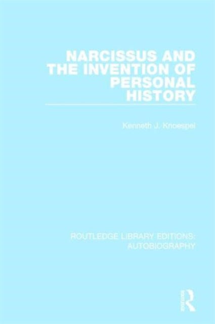 Book cover of: Narcissus and the Invention of Personal History. By: Kenneth J. Knoespel