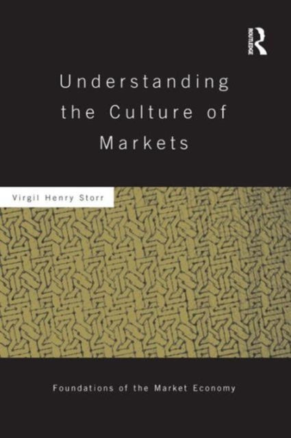 Book cover of: Understanding the Culture of Markets. By: Virgil Storr