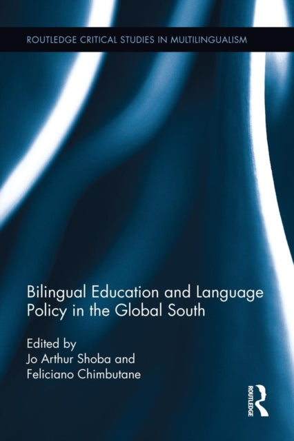 Book cover of: Bilingual Education and Language Policy in the Global South. By: Jo Arthur Shoba