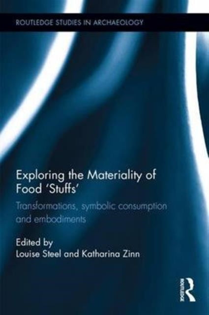 Book cover of: Exploring the Materiality of Food 'Stuffs'. By: Louise Steel