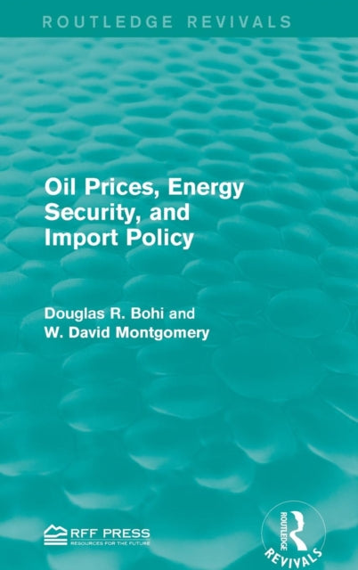 Book cover of: Oil Prices, Energy Security, and Import Policy. By: Douglas R. Bohi