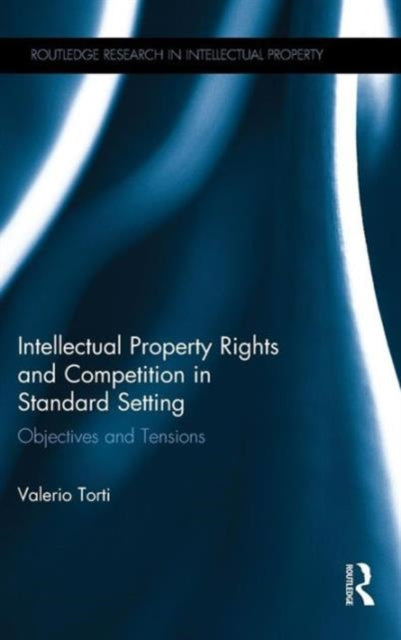 Book cover of: Intellectual Property Rights and Competition in Standard Setting. By: Valerio Torti