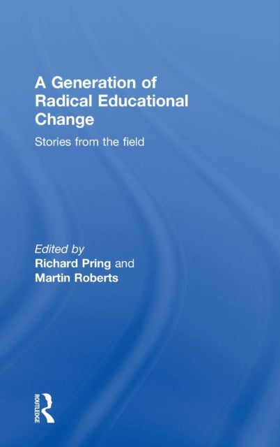 Book cover of: Generation of Radical Educational Change. By: Richard Pring