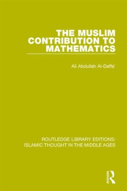 Book cover of: Muslim Contribution to Mathematics. By: Ali Abdullah Al-Daffa'