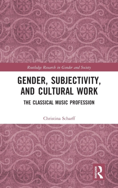 Book cover of: Gender, Subjectivity, and Cultural Work. By: Christina Scharff