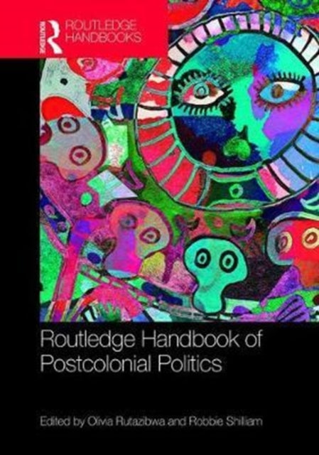 Book cover of: Routledge Handbook of Postcolonial Politics. By: Robbie Shilliam