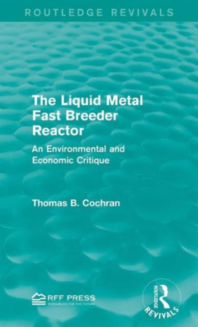 Book cover of: Liquid Metal Fast Breeder Reactor. By: Thomas B. Cochran