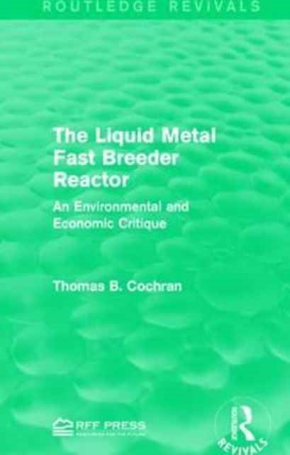 Book cover of: Liquid Metal Fast Breeder Reactor. By: Thomas B. Cochran