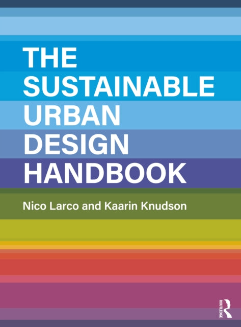Book cover of: Sustainable Urban Design Handbook. By: Nico Larco