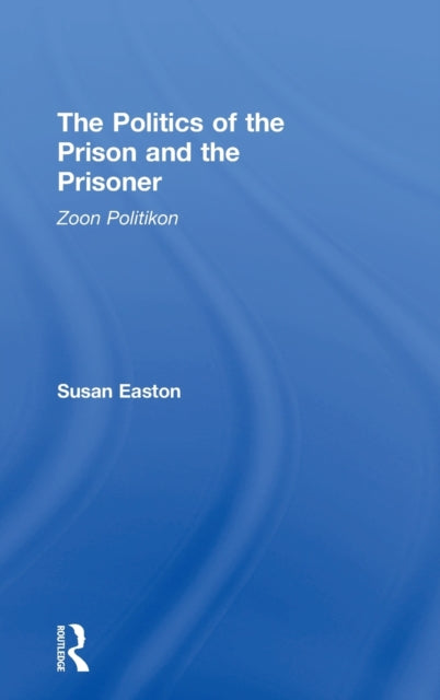 Book cover of: Politics of the Prison and the Prisoner. By: Susan Easton
