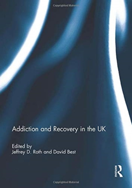 Book cover of: Addiction and Recovery in the UK. By: Jeffrey D. Roth