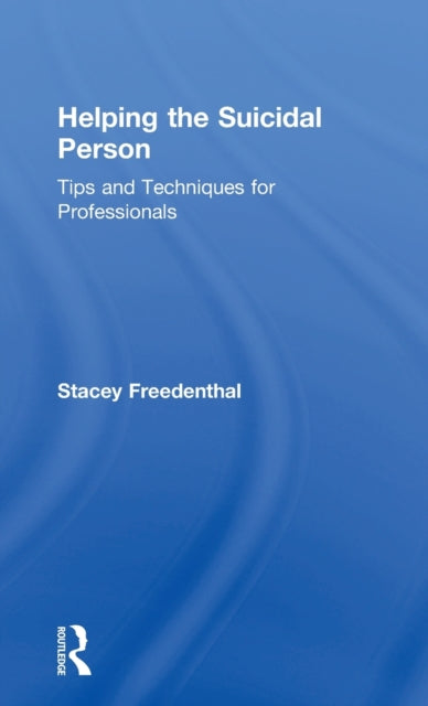 Book cover of: Helping the Suicidal Person. By: Stacey Freedenthal