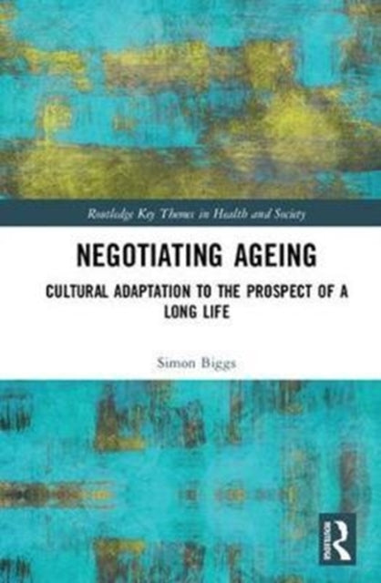 Book cover of: Negotiating Ageing. By: Simon Biggs