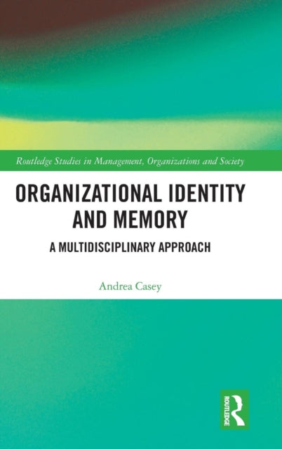 Book cover of: Organizational Identity and Memory. By: Andrea Casey